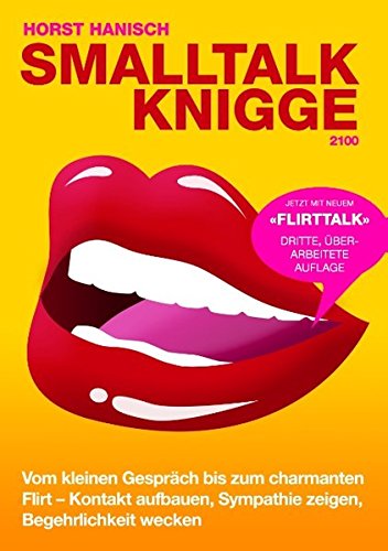 Smalltalk-Knigge 2100: Vom kleinen Gespräch bis zum charmanten Flirt ...